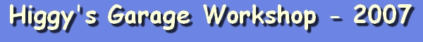 higgy's garage workshop - 2007